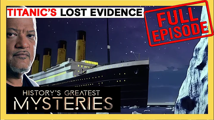 New Evidence in the Titanic Disaster | History's Greatest Mysteries (S1, E2) | Full Episode