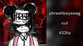 phreshboyswag - cut (432hz)