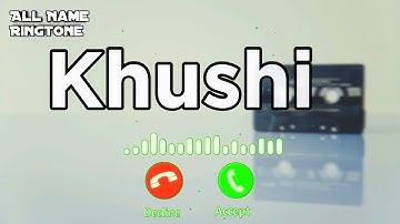 Khushi Name Ringtone | Khushi Name Status