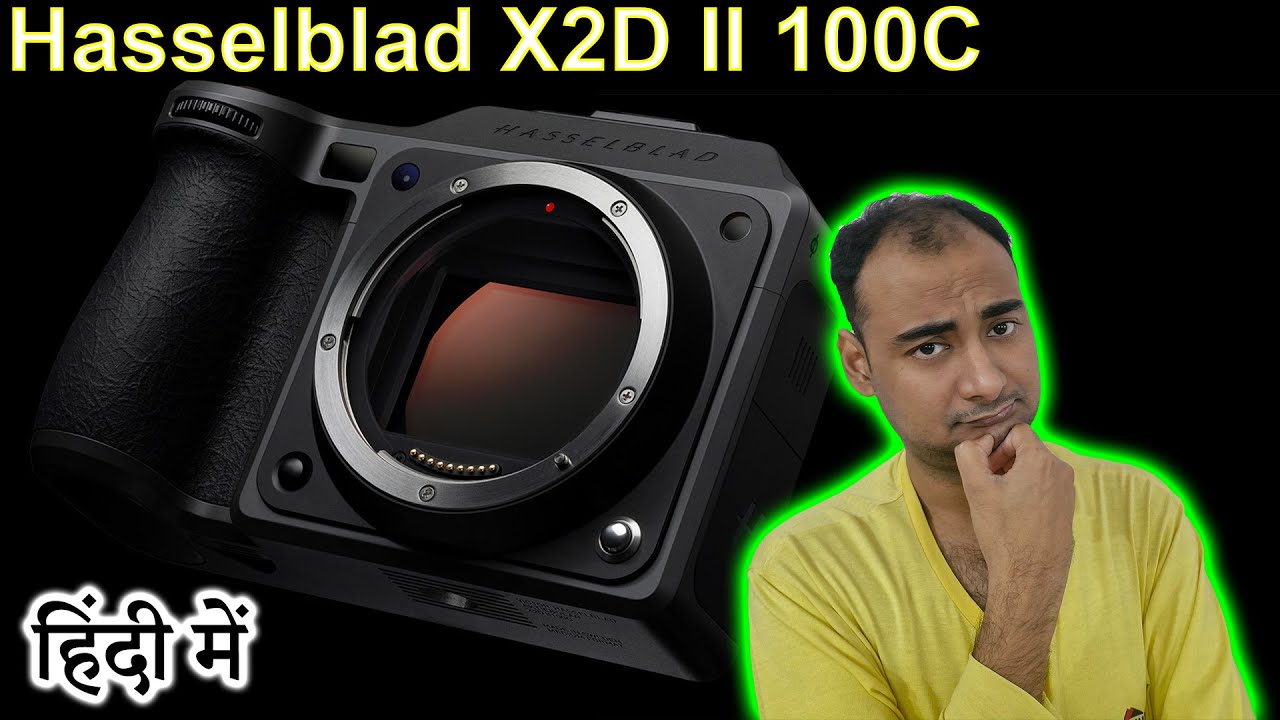 Hasselblad X2D II 100C Explained in HINDI {Camera Tuesday}