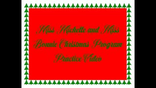 Christmas Program practice 2023/2024 Miss Michelle and Miss Bonnie