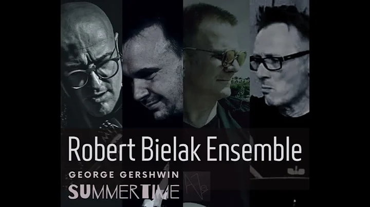 Robert Bielak - Artist  - " SUMMERTIME " by George Gershwin