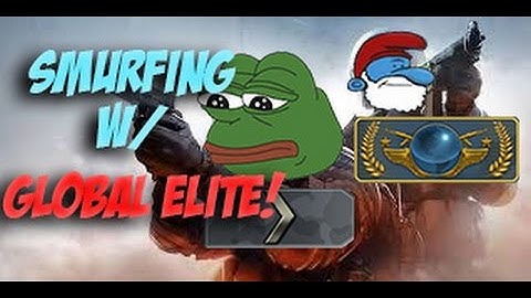 SMURFING W GLOBAL ELITE! (FT. SKYEAS)