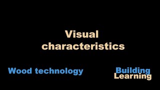 Visual characteristics, Wood technology course, Section 2
