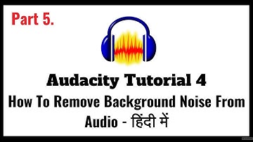 Audacity Tutotrial 4 in Hindi - How To Remove Background Noise From Audio in Audacity