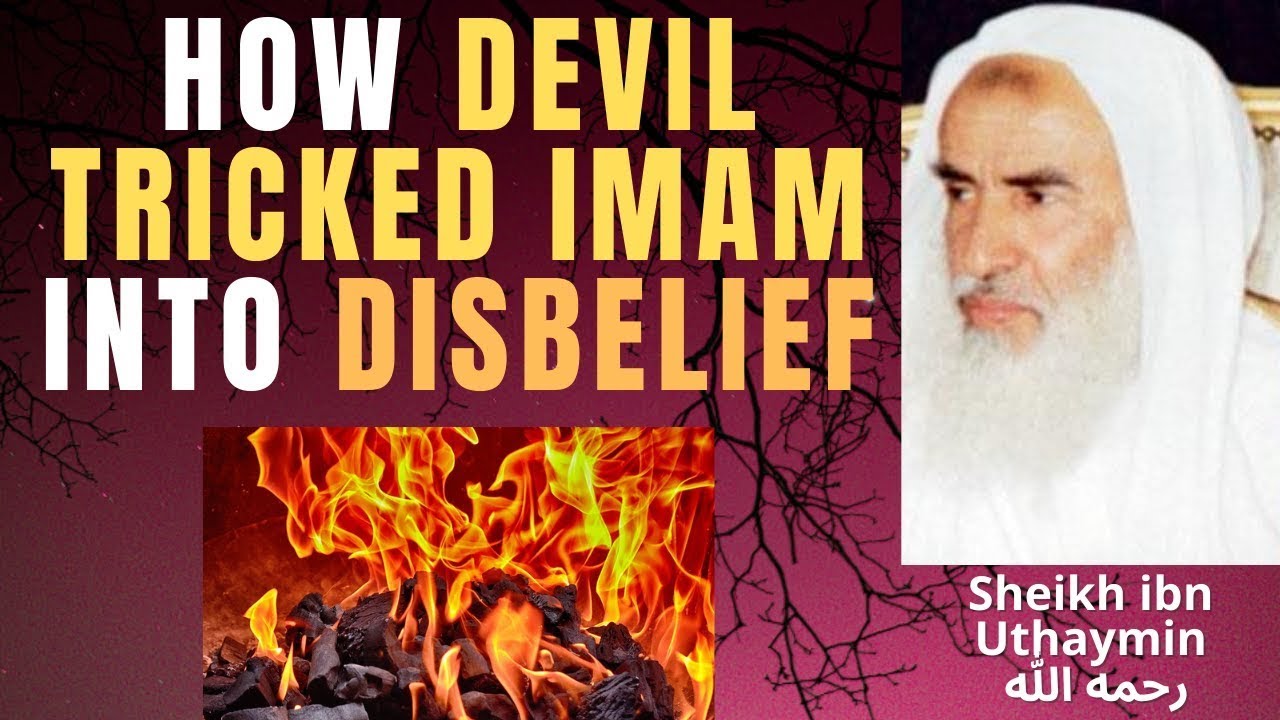 HOW DEVIL TRICKED this IMAM into KUFR - Nullifier of Islam - Sheikh ibn Uthaymin رحمه الله