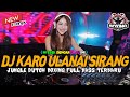 DJ KARO ULANAI SIRANG SUPER BOXING 2023 !! JUNGLE DUTCH FULL BASS !! NYESEK DENGAR LAGU INI