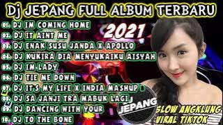 DJ JEPANG FULL ALBUM TERBARU ♪||♪ DJ DJ IM COMING HOME SLOW ANGKLUNG VIRAL TIKTOK