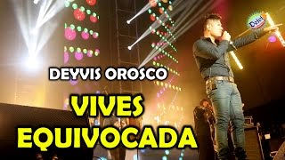 Video thumbnail of "VIVES EQUIVOCADA Deyvis Orosco y su Grupo Nectar Internacional Concierto 2015 HD"