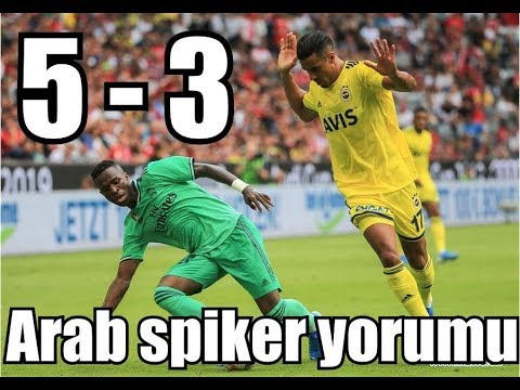 Real madrid 5 3 Fenerbahçe Arab SPİKERDEN MUHTEŞEM MAÇ ÖZETİ