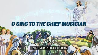 Video thumbnail of "O Sing To The Chief Musician | With Lyrics | Divine Mercy Church Choir"