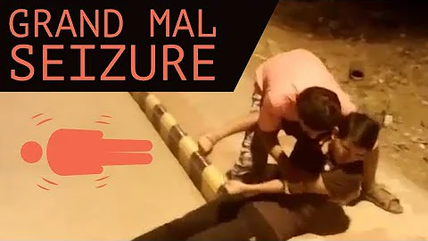 Grand Mal Seizure | Types of seizures | Epilepsy