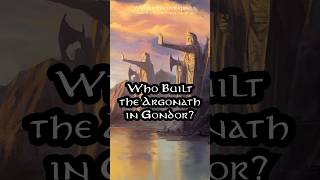 Who built the Argonath in Gondor? #tolkien #middleearth #lotr