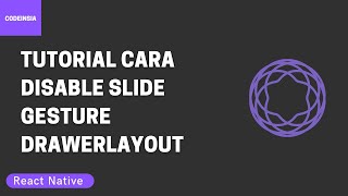 Tutorial Cara Disable Slide Gesture di DrawerLayout React Navigation