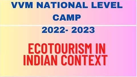 VVM 2022-23 NATIONAL LEVEL CAMP ||ECOTOURISM IN CONTEXT OF INDIA|| PERSONAL INTERACTION #VVM #NLC