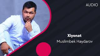 Muslimbek Haydarov - Xiyonat | Муслимбек Хайдаров - Хиёнат (AUDIO)