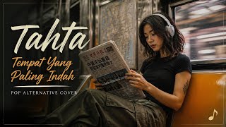 Tahta - Tempat Yang Paling Indah (Pop Alternative Cover) 