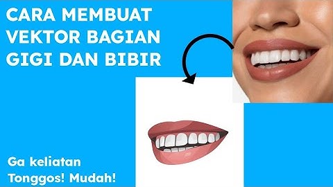 TUTOR BIKIN GIGI DAN BIBIR BIAR GA TONGGOS || VECTOR INFINITY DESIGN