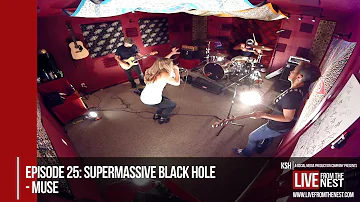 Live From The Nest | Episode 25: "Supermassive Black Hole" - Muse