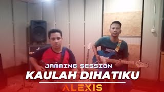 Kaulah Dihatiku (Jamming Session)