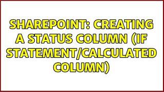 Sharepoint: Creating a Status column (IF statement/calculated column)