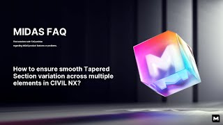 [CIVIL NX] FAQ How to ensure smooth Tapered Section variation across multiple elements in CIVIL NX