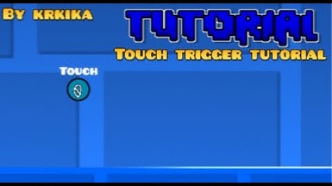 Geometry Dash - Touch trigger tutorial