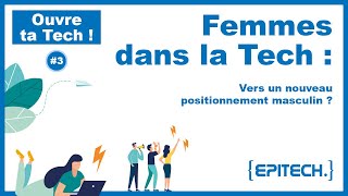Ouvre Ta Tech - Femmes Dans La Tech Vers Un Nouveau Positionnement Masculin ?