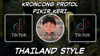 DJ KRONCONG PROTOL X PIKIR KERI THAILAND STYLE