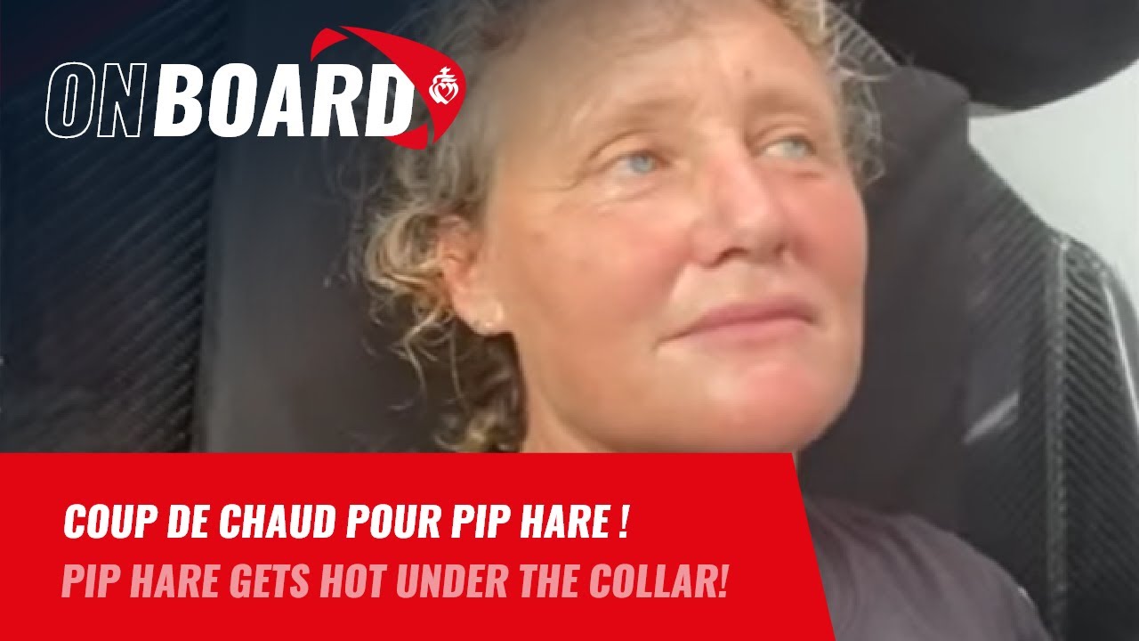 Coup de chaud pour Pip HARE | On board｜Vendée Globe 2020