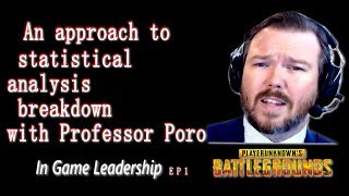 PUBG An approach to statistical analysis breakdown with Professor Poro :Episode1