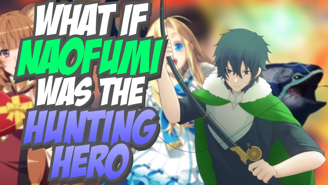 What if Naofumi Was The Hunting Hero The Movie