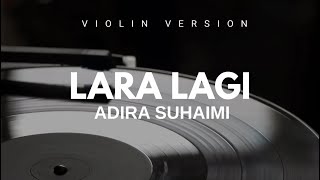 Cover Violin  LARA LAGI by Adira Suhaimi