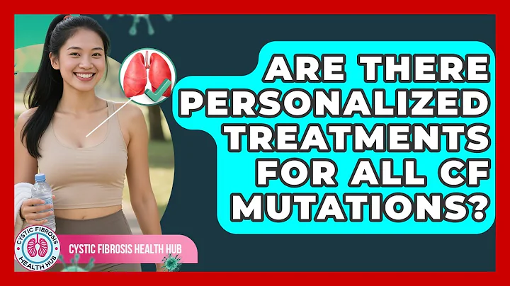 Are There Personalized Treatments For All CF Mutations? - Cystic Fibrosis Health Hub
