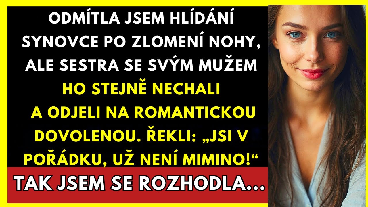 Odmítla Jsem Hlídání Synovce Po Zlomení Nohy, Ale Moje Sestra Ho Stejně Nechala U Mě...