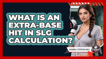 What Is An Extra-base Hit In SLG Calculation? - Baseball Statistics Vault