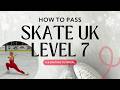 How to pass Skate UK Level 7 | Learn to Ice Skate Tutorial