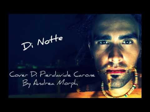 Andrea Morph - Di Notte (Cover di Pierdavide Caron...