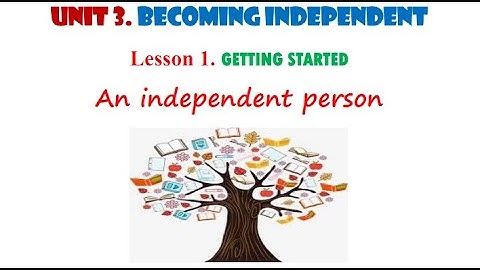 English_Topic: BECOMING INDEPENDENT, Getting Started