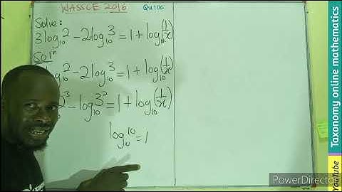 Wassce 2016 Core Mathematics: Logarithms equations