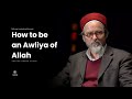 Pathway To Wilaya How Allah Protects His Friends Shaykh Hamza Yusuf 