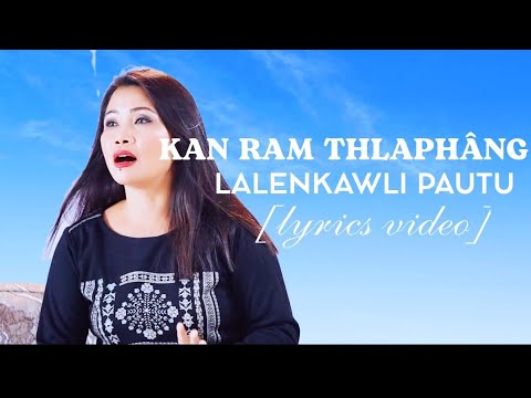 Lalenkawli Pautu   Kan ram thlaphng Lyrics Video