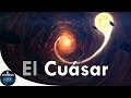 El Cuásar, lo más brillante del Universo desde un Agujero Negro - El Cosmos