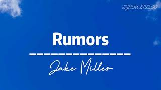 Rumors - Jake Miller [ lyrics ]   | LZHOU STUDIO