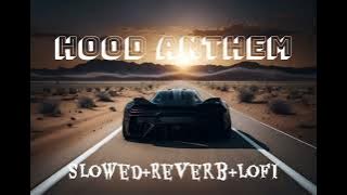 Hood Anthem | ( Slowed   Reverb   Lofi ) | Subh