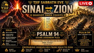 TJIF Sabbath Eve LIVE | SINAI to ZION, SHAVUOT Omer Counts & Psalm 94 — Divine Judgment Plea