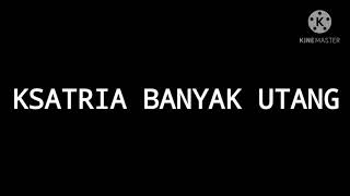 Download lagu KSATRIA BANYAK UTANG