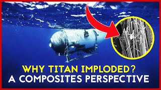 Why OceanGate Titan Imploded  A Carbon Fiber Composites Perspective