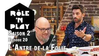 Rôle'n Play Saison 2 épisode 20 : L'Antre de la Folie