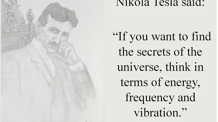 Nikola Tesla on the Secrets of the Universe - Energy, Frequency and Vibration